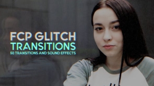 【FCPX插件】50个信号故障干扰画面损坏视频转场特效 FCP Glitch Transitions 含音效