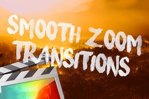 【FCPX插件】8组独特平滑缩放过渡转场动画 Ryan Nangle – Smooth Zoom Transitions 2.0