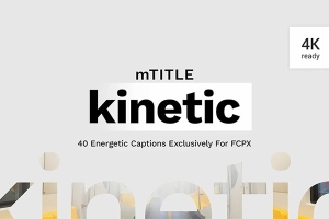 【FCPX插件】40种动感活力节奏快闪运动文字标题动画 motionVFX – mTitle Kinetic