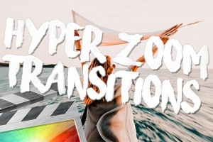【FCPX插件】33种超级扭曲变形缩放过渡转场 Ryan Nangle – Hyper Zoom Transitions