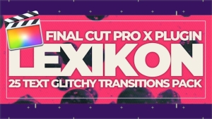 【FCPX插件】第1季 25种故障摇滚文字标题包装转场过渡 Lexikon V1