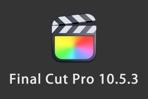 【软件】苹果电脑视频剪辑软件  Final Cut Pro X 10.5.3 英/中文版