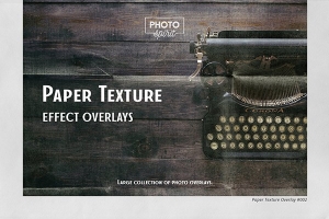 【图片素材】30张复古相册纸张折痕噪点纹理照片叠加合成素材 Paper Texture Effect Overlays
