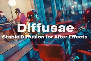 【AE插件】引用AI人工智能生成个性化视频特效 Diffusae v1.4.1 Win版