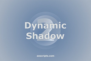 【AE脚本】轻松创建动态阴影灯光照射特效 Dynamic Shadow 2 v1.2 +使用教程