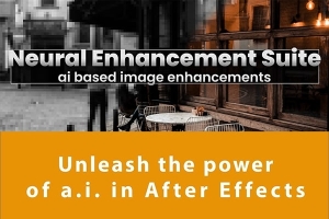 【AE/PR插件】人工智能画面着色无损放大HDR增强工具 Neural Enhancement Suite v1.10.46 Win/Mac版