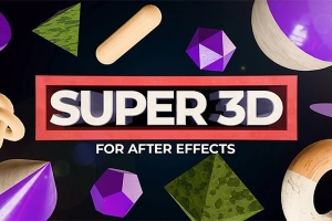 【AE脚本】三维模型直接导入AE添加纹理材质工具 Super 3D v1.3.1 +使用教程