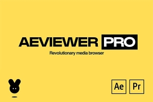 【AE/PR脚本】强大的多功能多格式AE资源媒体管理预览应用工具 AEViewer Pro v2.2.3 汉化版 + 使用教程