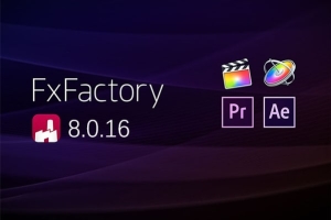 【FCPX插件】Mac电脑FCPX/AE/PR超强视觉特效插件包 FxFactory 8.0.16 全功能版