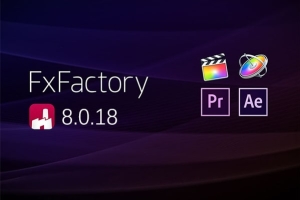 【FCPX插件】Mac电脑FCPX/AE/PR超强视觉特效插件包 FxFactory 8.0.18 全功能版