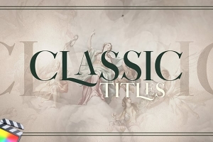 【FCPX插件】30个古典文艺优雅浪漫文字标题动画 PremiumVFX – Classic Titles 汉化版