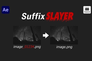 【AE插件】智能删除图像帧渲染中的数字序列后缀 SuffixSlayer v1.0 Mac版 +使用教程