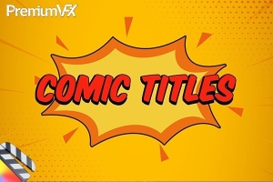 【FCPX插件】29个二维卡通动漫风格综艺花字标题背景动画 PremiumVFX – Comic Titles 汉化版