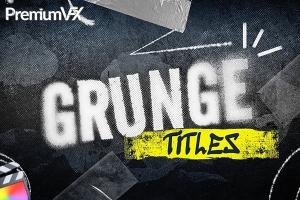 【FCPX插件】30款复古粗犷垃圾摇滚文艺风涂鸦海报文字标题动画 PremiumVFX – Grunge Titles 汉化版