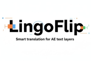 【AE脚本】AI智能自动实时翻译项目文本字幕工具 LingoFlip v5.8.0