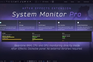 【AE脚本】AE系统性能实时监控脚本 System Monitor Pro for After Effects v1.0.0 +使用教程