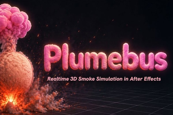 【AE插件】高性能实时三维烟雾流体火焰爆炸粒子效果模拟插件  Plumebus v0.5.1 Win/Mac版